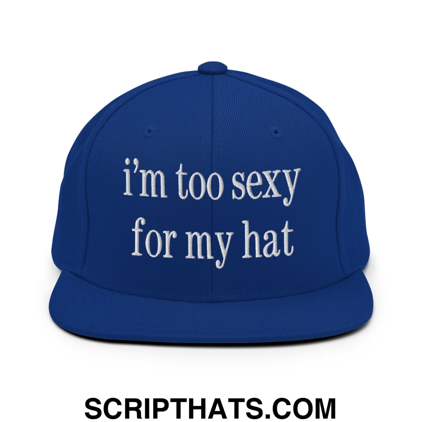 i'm too sexy for my hat Embroidered Flat Bill Brim Snapback Hat Royal Blue