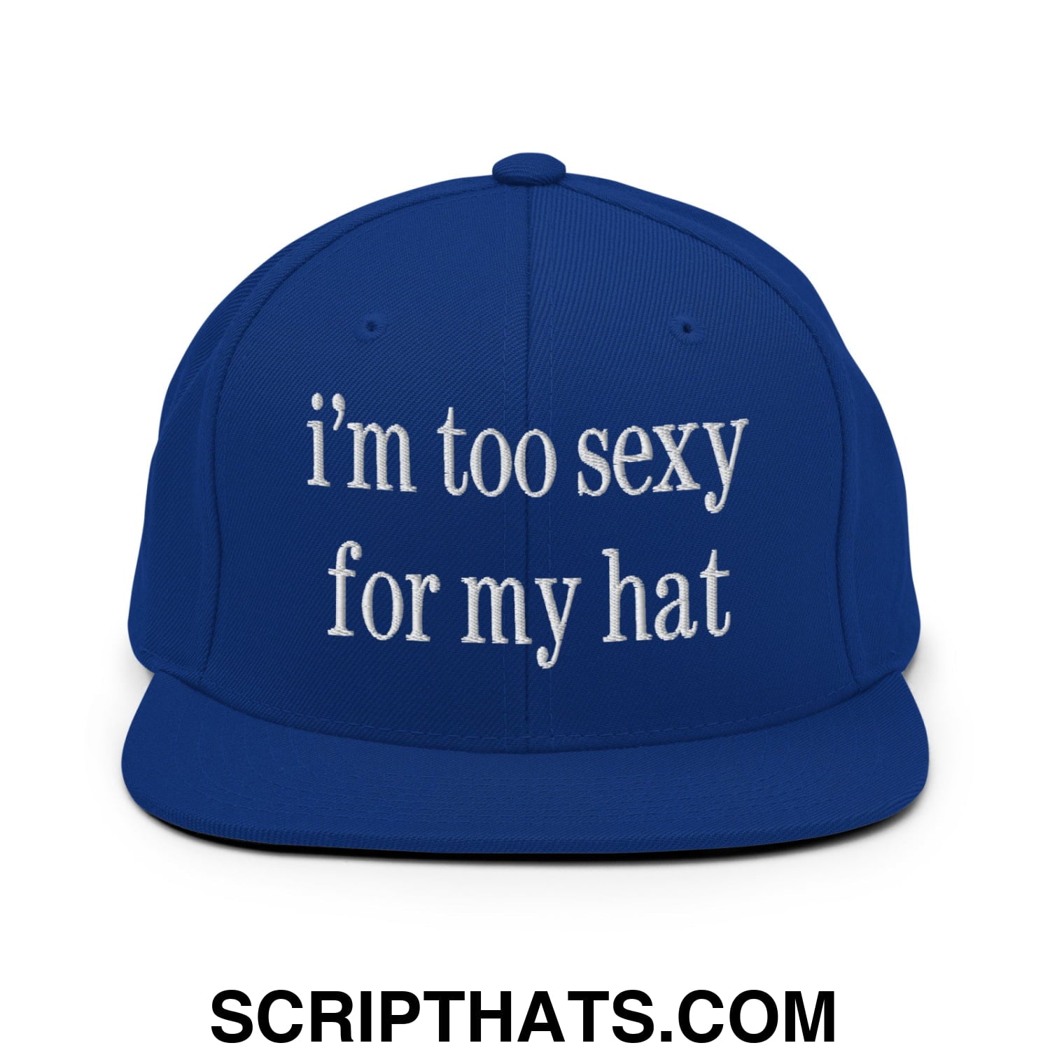 i'm too sexy for my hat Embroidered Flat Bill Brim Snapback Hat Royal Blue