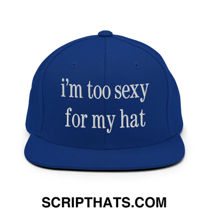 i'm too sexy for my hat Embroidered Flat Bill Brim Snapback Hat Royal Blue