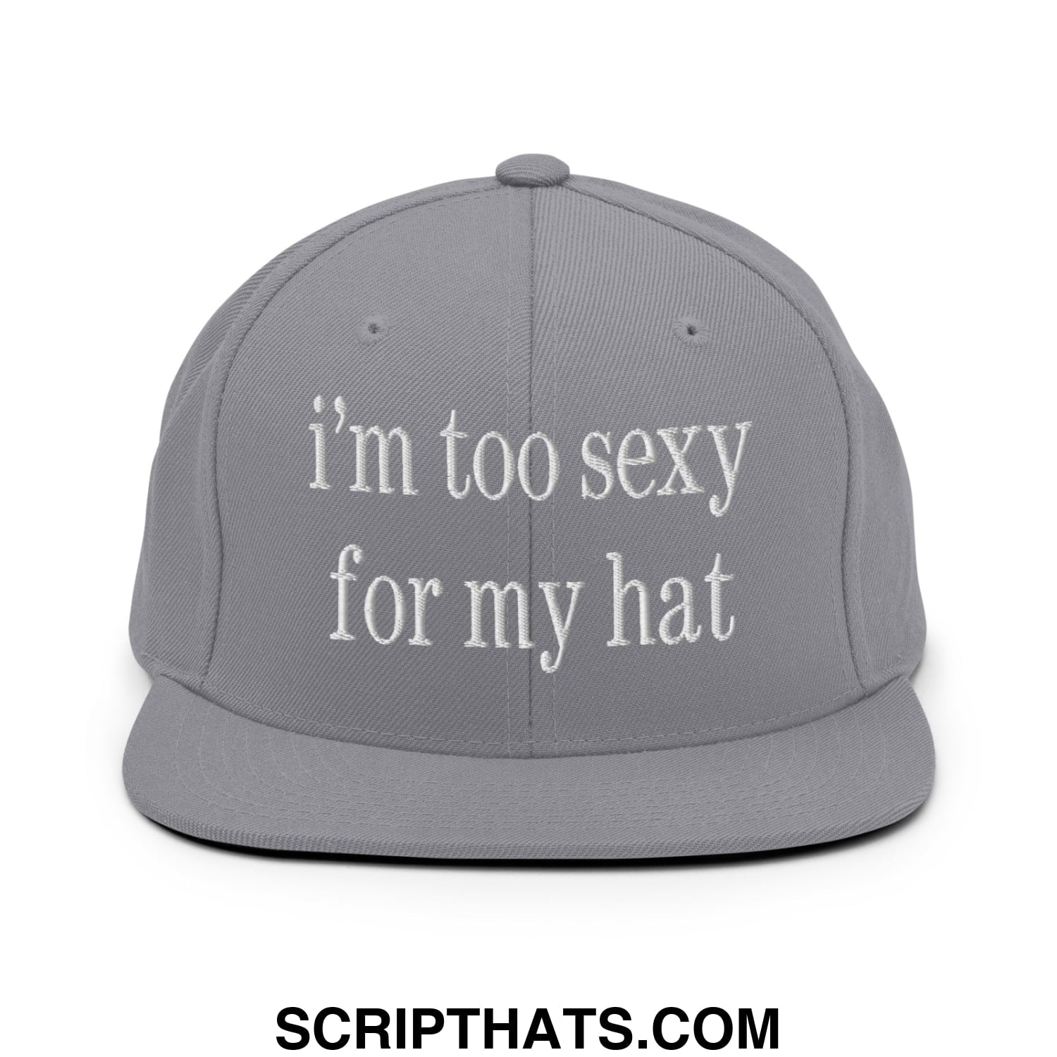 i'm too sexy for my hat Embroidered Flat Bill Brim Snapback Hat Silver