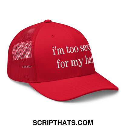 A vibrant red embroidered mesh trucker hat with white text reading im too sexy for my hat