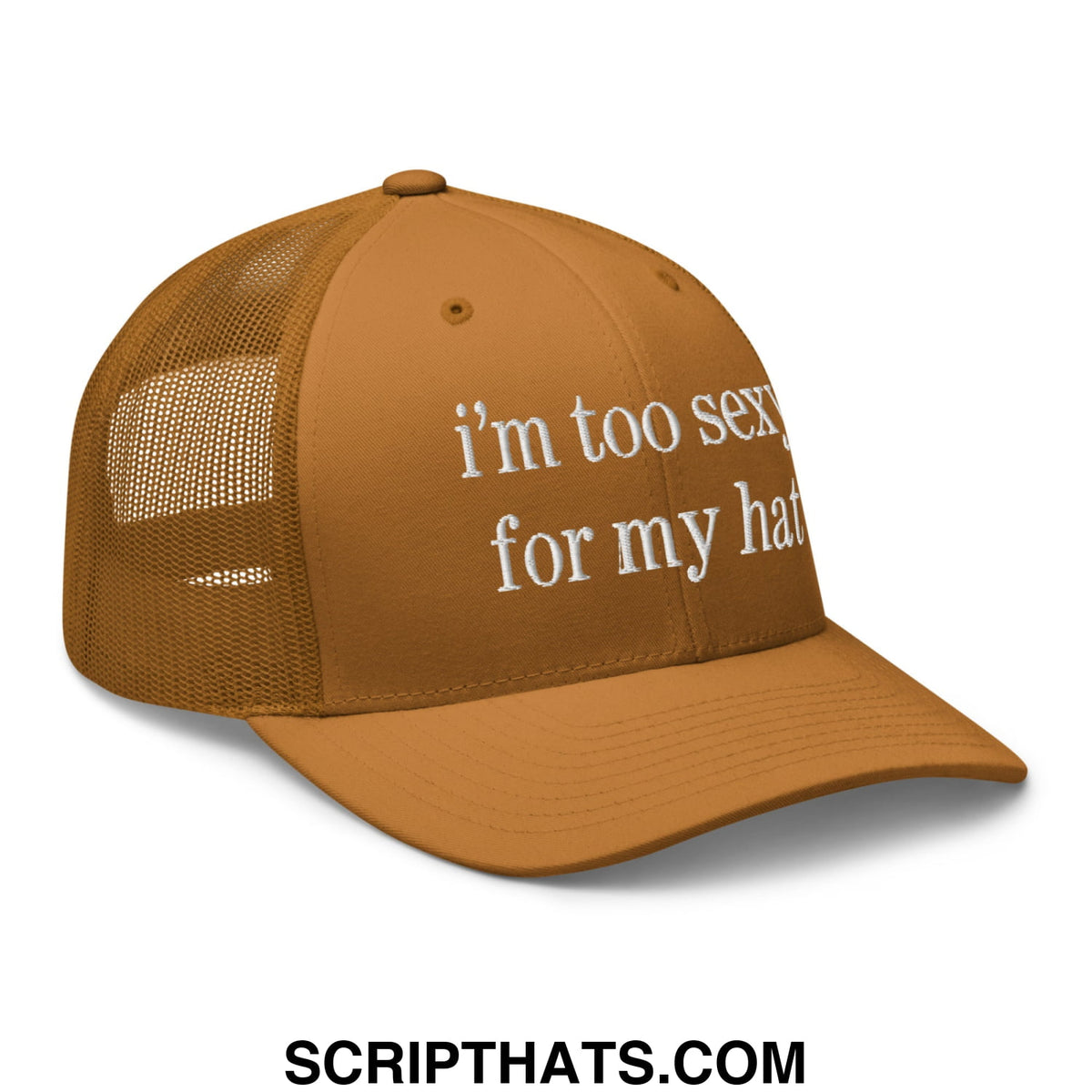 Tan embroidered mesh trucker hat with white text saying im too sexy for my hat in a casual style