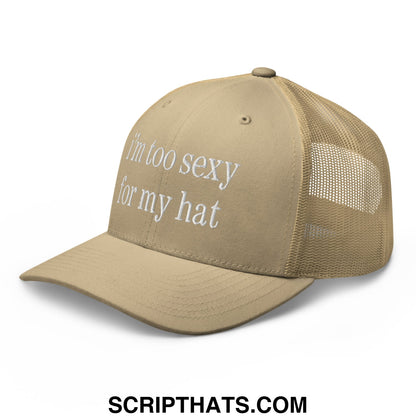Beige embroidered mesh trucker hat with white text reading im too sexy for my hat for casual wear