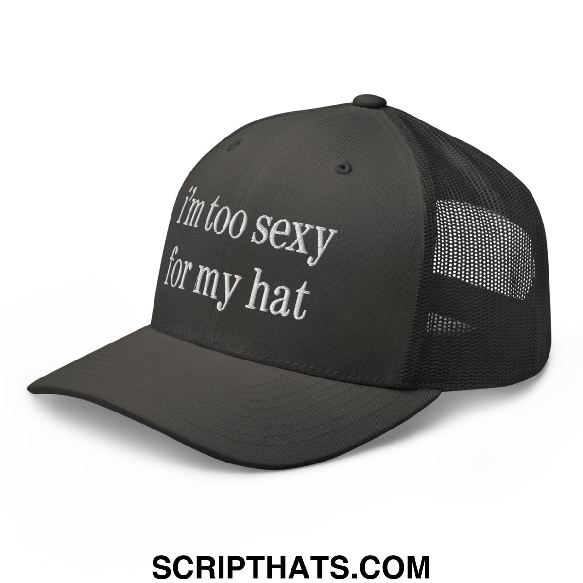 Black embroidered mesh trucker hat with white text reading im too sexy for my hat on front panel