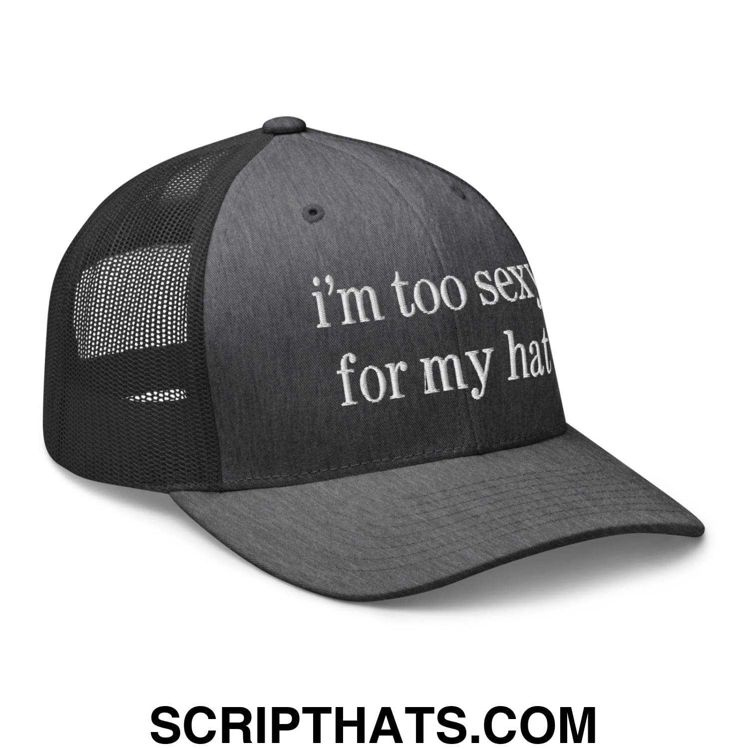 i'm too sexy for my hat Embroidered Mesh Trucker Hat Dark Heather Gray
