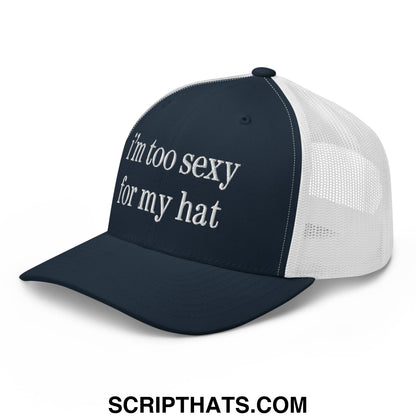Navy blue and white mesh trucker hat embroidered with im too sexy for my hat text in the front