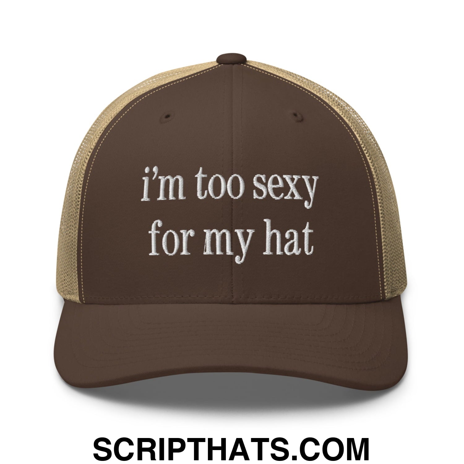 i'm too sexy for my hat Embroidered Mesh Trucker Hat Brown Khaki