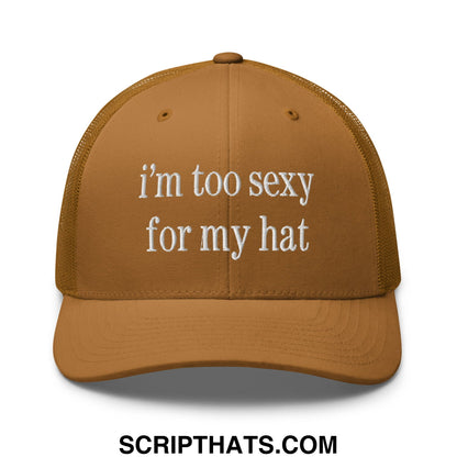 A tan mesh trucker hat with white embroidered text reading im too sexy for my hat in a casual style