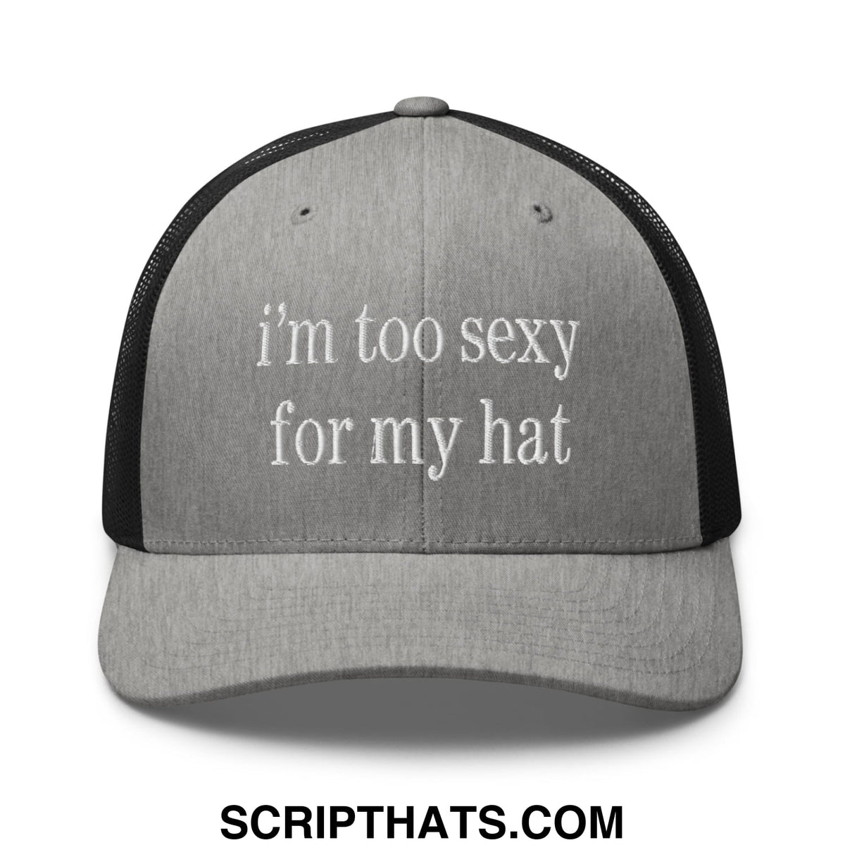 Gray and black mesh trucker hat with white embroidered text reading im too sexy for my hat product name included