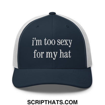 Navy blue and white embroidered mesh trucker hat with text im too sexy for my hat for casual wear