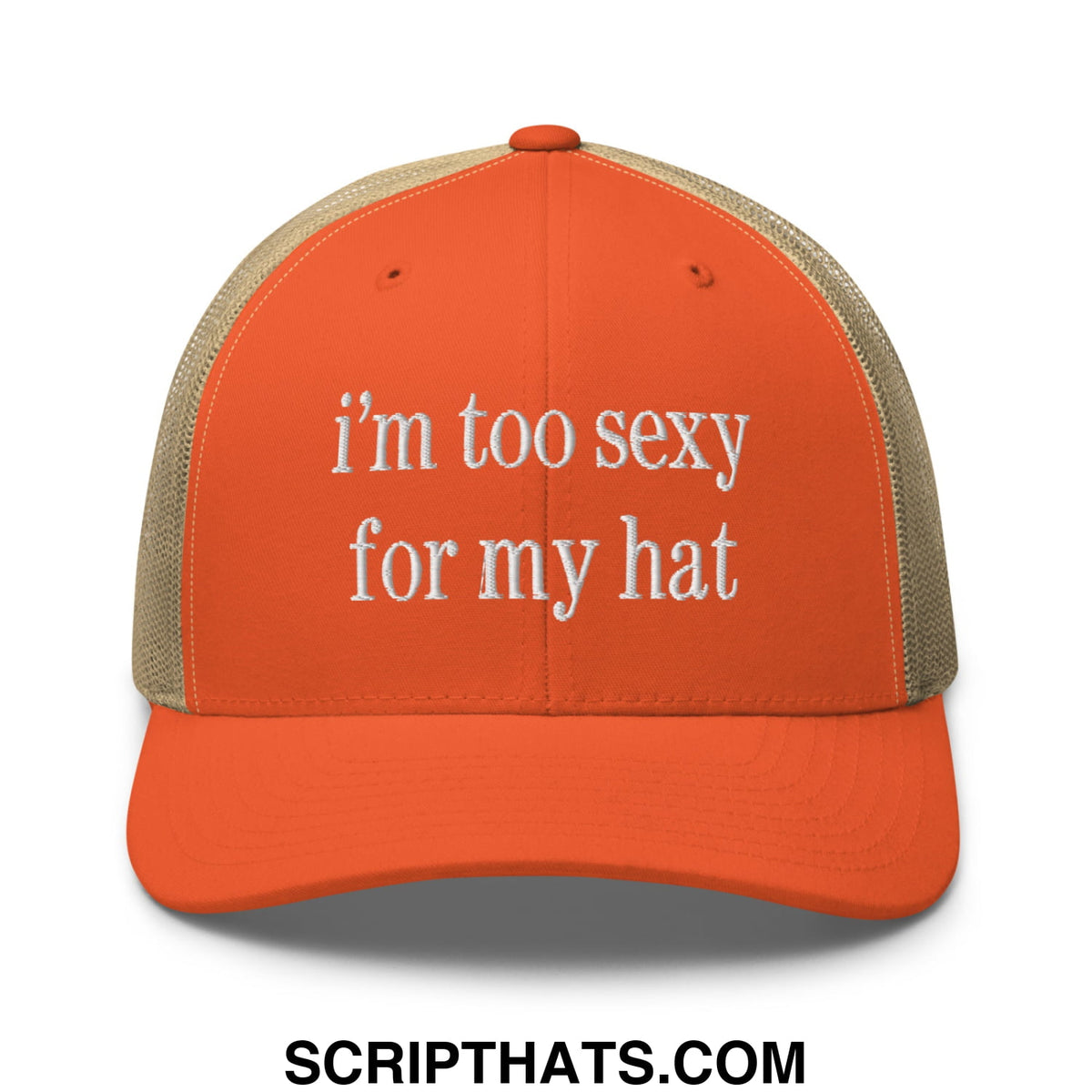 Orange embroidered mesh trucker hat with beige back and white text reading im too sexy for my hat