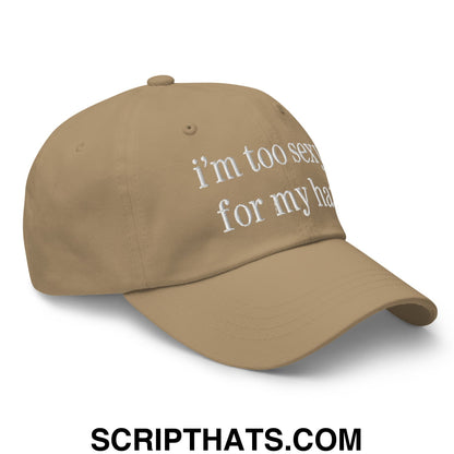 i'm too sexy for my hat Embroidered Unstructured Dad Hat Khaki