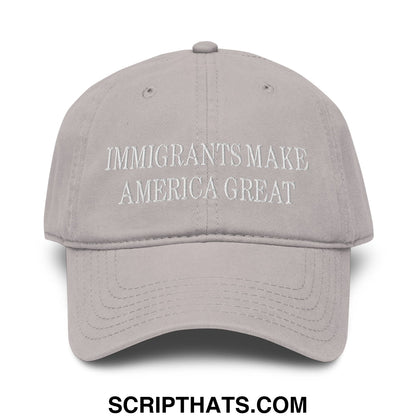 Immigrants Make America Great Embroidered Baseball Dad Hat Gray