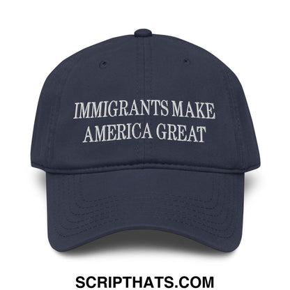Immigrants Make America Great Embroidered Baseball Dad Hat Navy