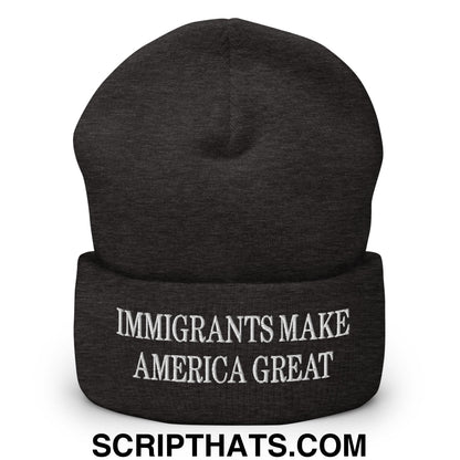 Immigrants Make America Great Embroidered Cuffed Knit Beanie Dark Grey