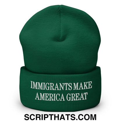 Immigrants Make America Great Embroidered Cuffed Knit Beanie Spruce