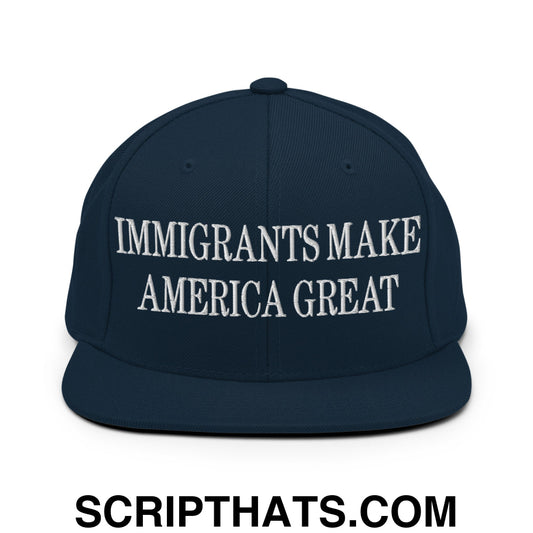 Immigrants Make America Great Embroidered Flat Bill Brim Snapback Hat Dark Navy