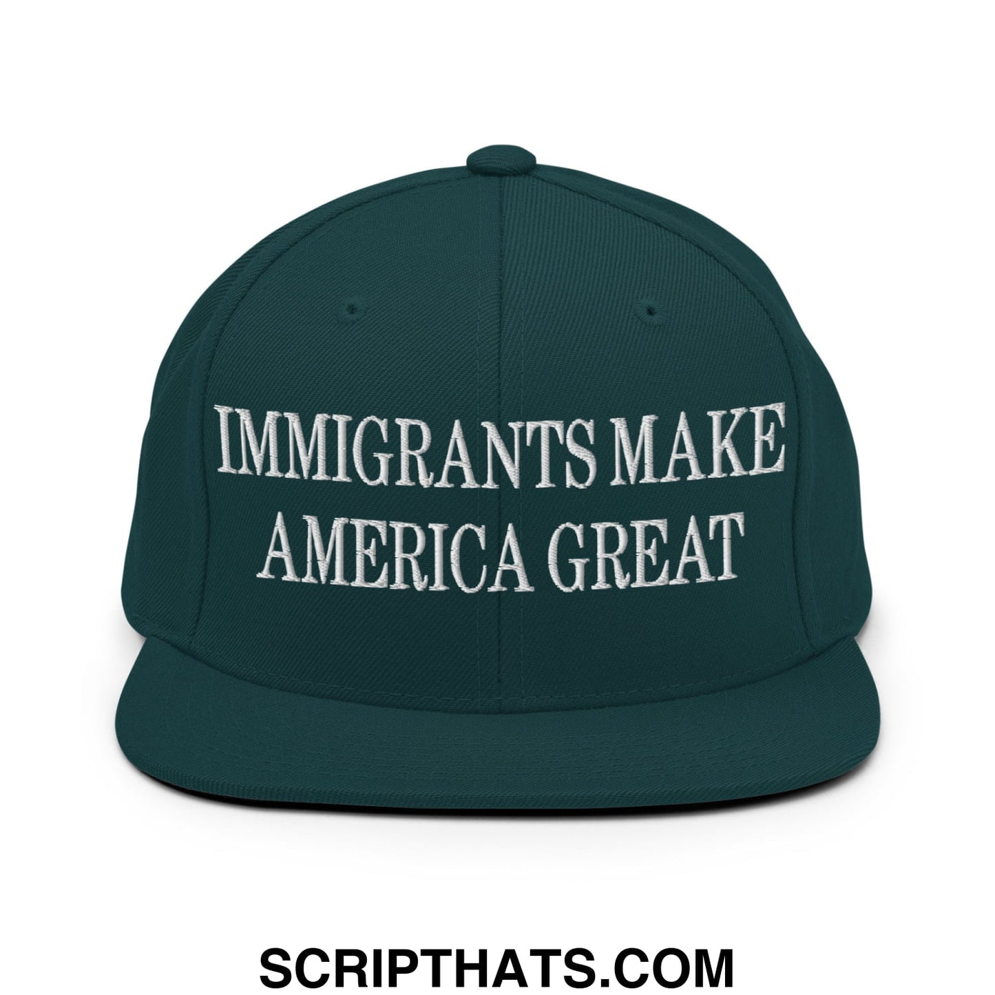 Immigrants Make America Great Embroidered Flat Bill Brim Snapback Hat Spruce