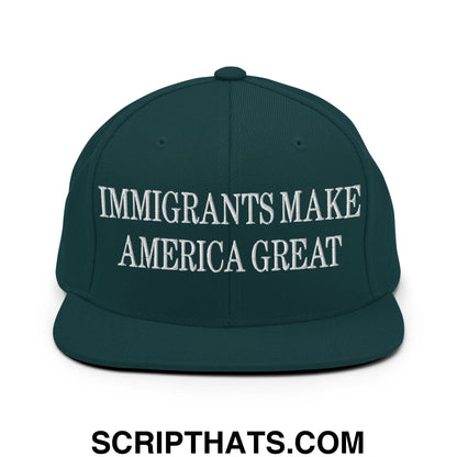 Immigrants Make America Great Embroidered Flat Bill Brim Snapback Hat Spruce