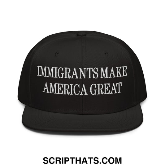 Immigrants Make America Great Embroidered Flat Brim Bill Snapback Hat Black