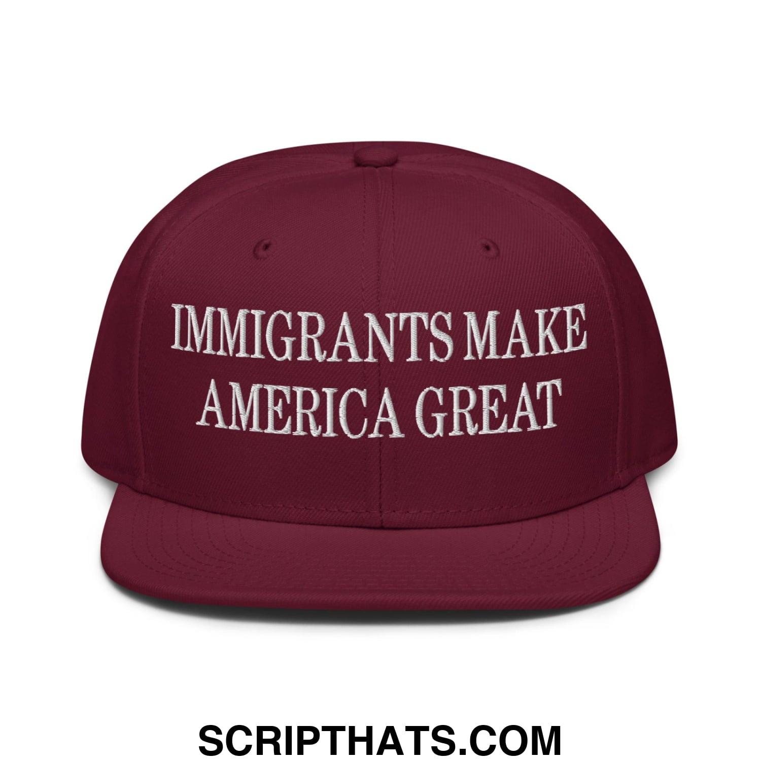 Maroon flat brim snapback hat with white embroidered text immigrants make america great on the front panel