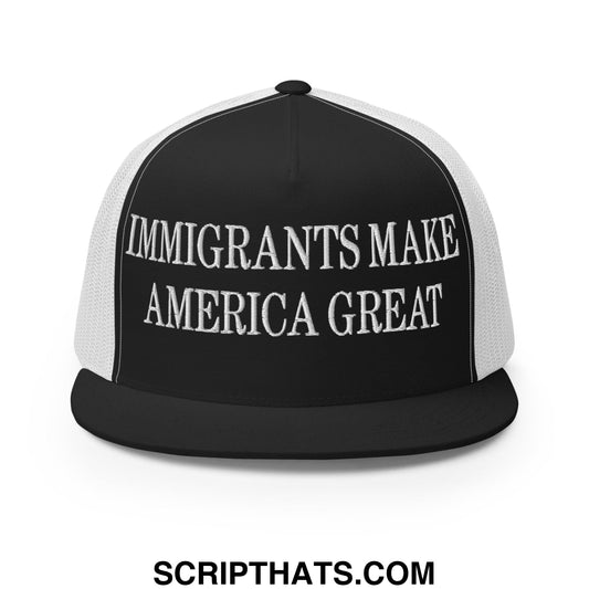 Immigrants Make America Great Embroidered Mesh Flat Bill Brim Trucker Hat Black White