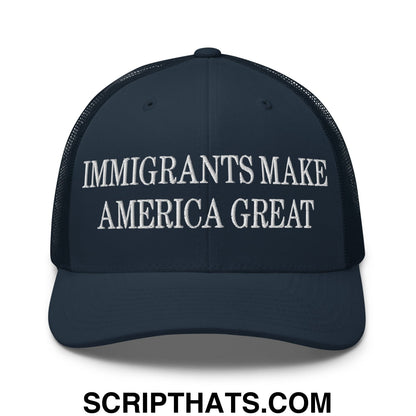 Immigrants Make America Great Embroidered Mesh Trucker Hat Navy
