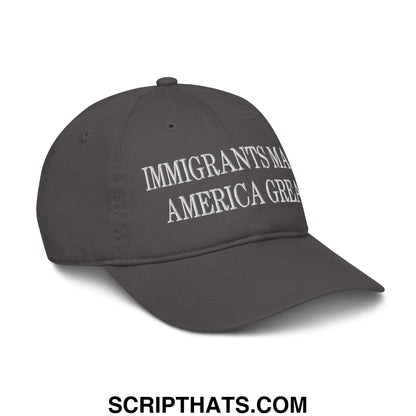 Immigrants Make America Great Embroidered Organic Dad Hat Charcoal