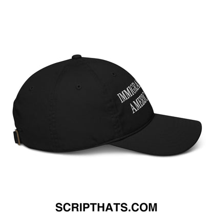 Immigrants Make America Great Embroidered Organic Dad Hat Black