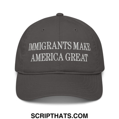 Immigrants Make America Great Embroidered Organic Dad Hat Charcoal