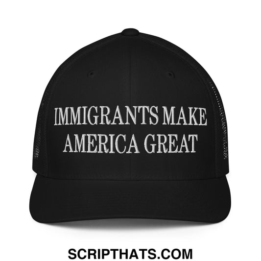 Immigrants Make America Great Embroidered Stretch Fit Mesh Trucker Hat Black