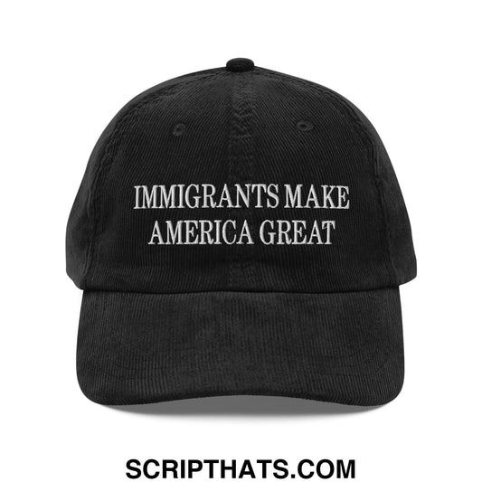 Immigrants Make America Great Embroidered Unstructured Corduroy Dad Hat Black