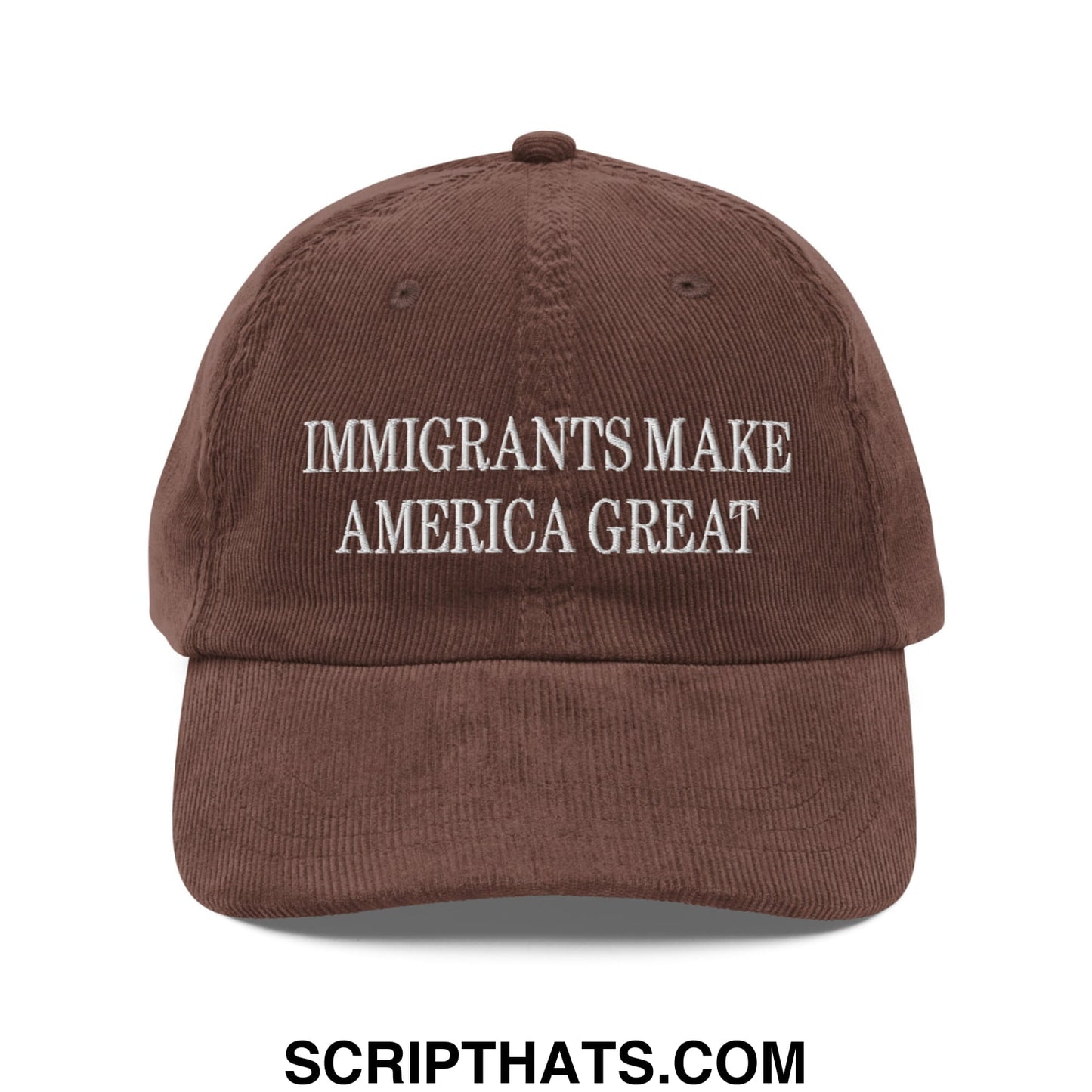 Immigrants Make America Great Embroidered Unstructured Corduroy Dad Hat Brown