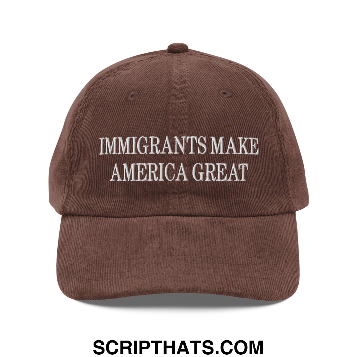 Immigrants Make America Great Embroidered Unstructured Corduroy Dad Hat Brown