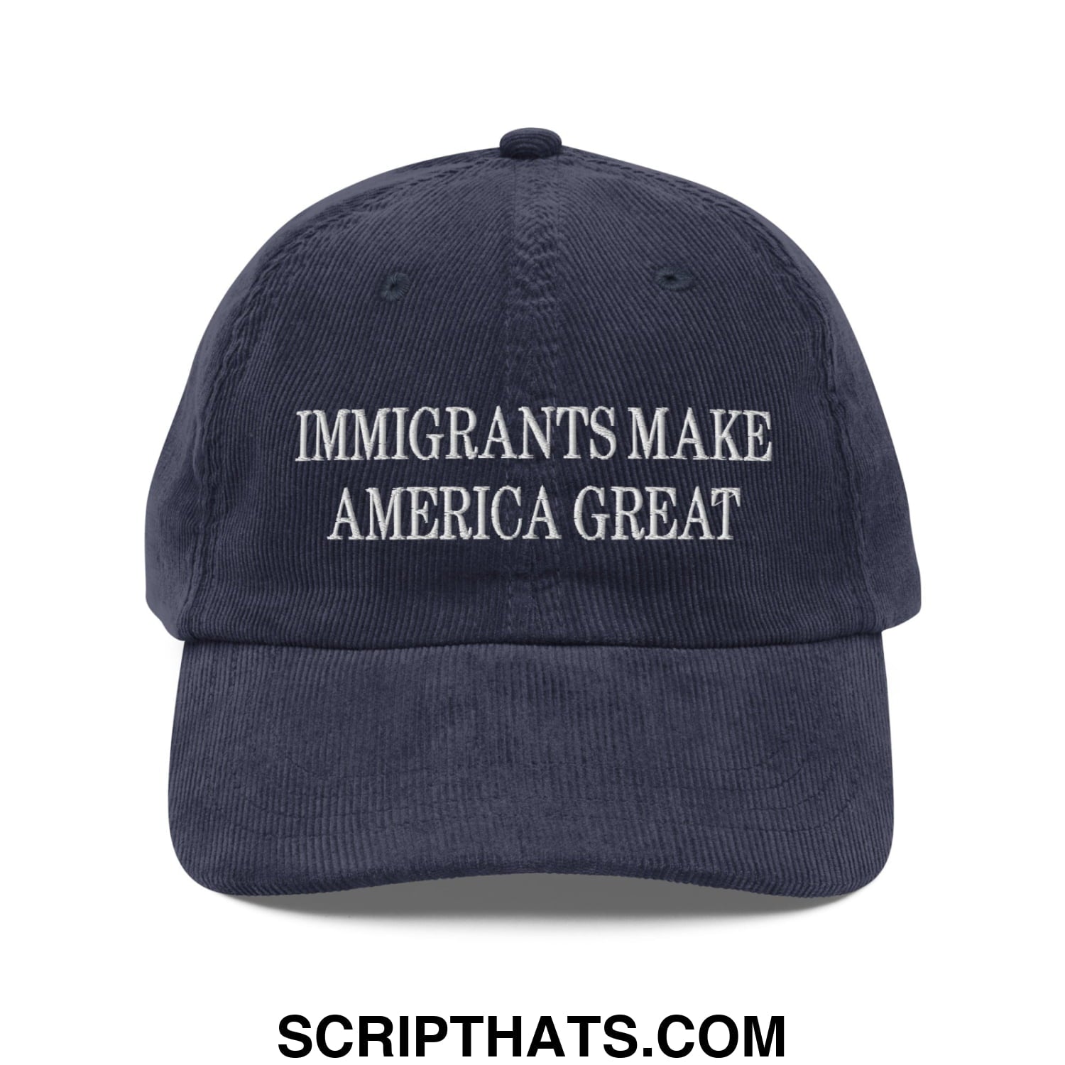 Immigrants Make America Great Embroidered Unstructured Corduroy Dad Hat Navy