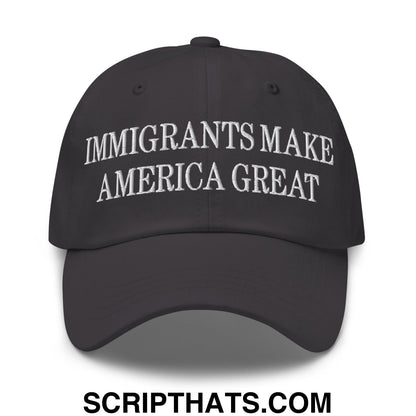 Immigrants Make America Great Embroidered Unstructured Dad Hat Dark Grey