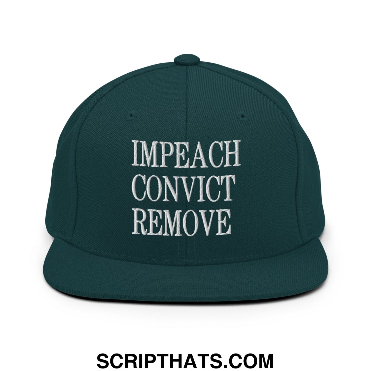 Impeach Convict Remove Embroidered Flat Bill Brim Snapback Hat Spruce