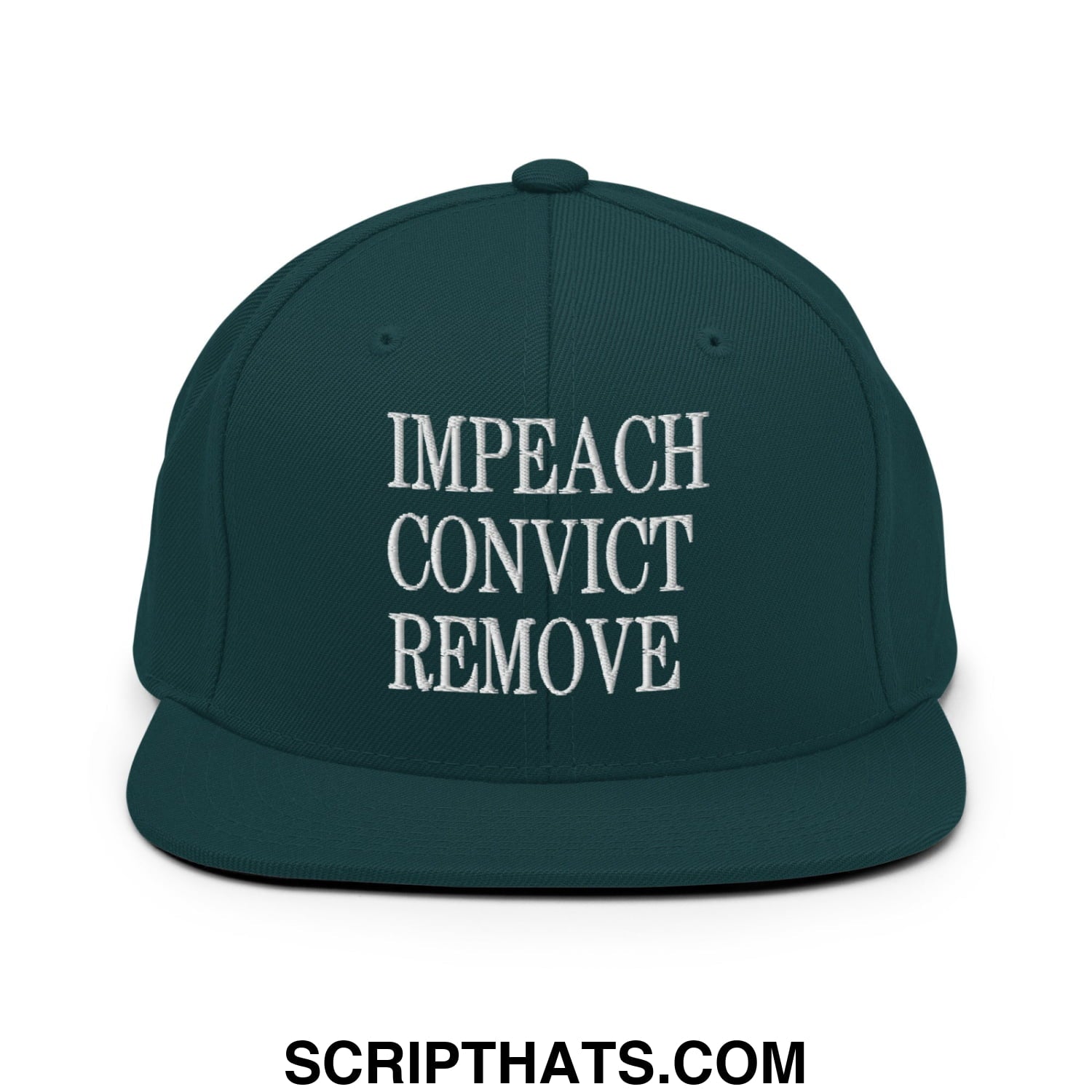 Impeach Convict Remove Embroidered Flat Bill Brim Snapback Hat Spruce