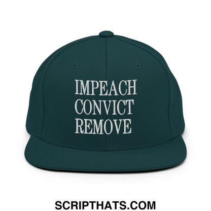 Impeach Convict Remove Embroidered Flat Bill Brim Snapback Hat Spruce