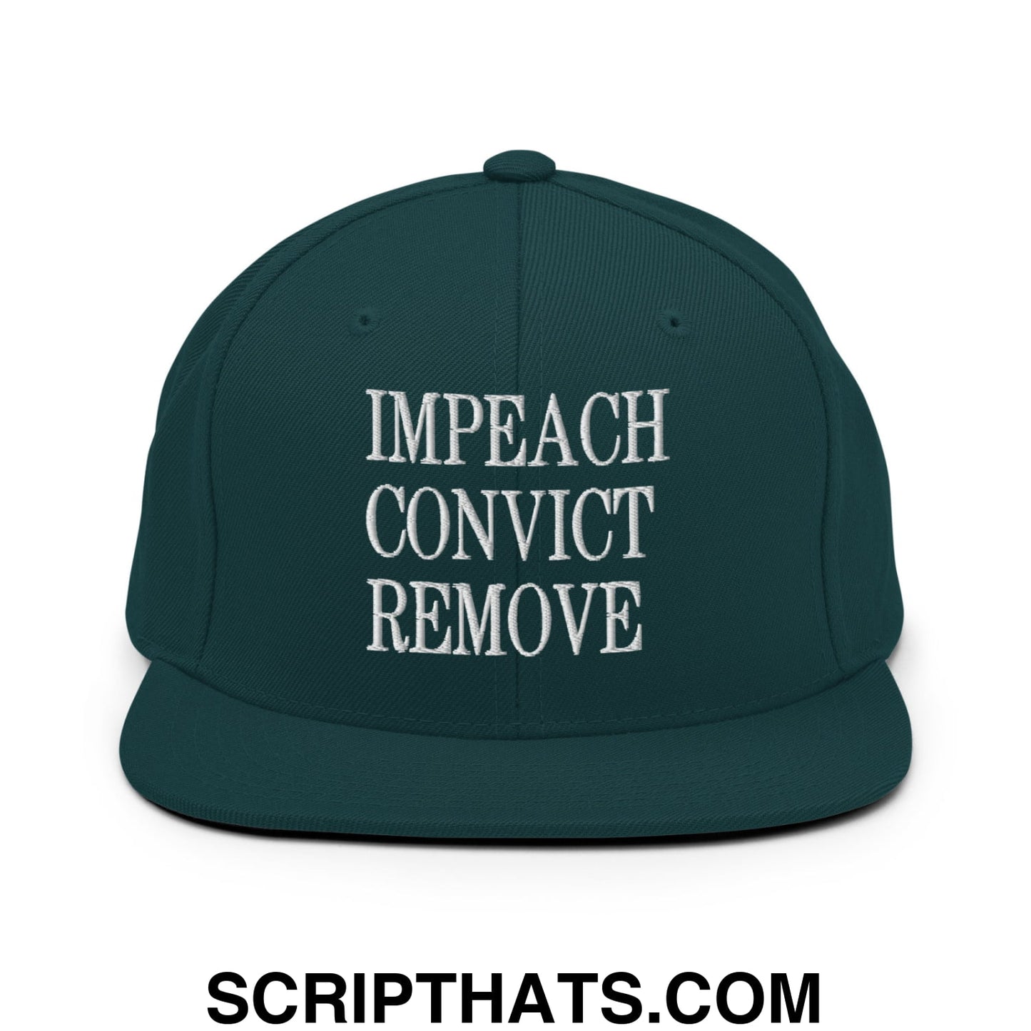 Impeach Convict Remove Embroidered Flat Bill Brim Snapback Hat Spruce