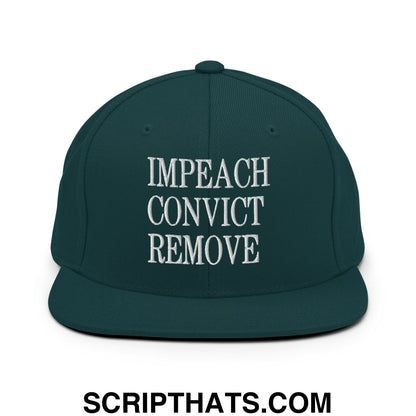 Impeach Convict Remove Embroidered Flat Bill Brim Snapback Hat Spruce