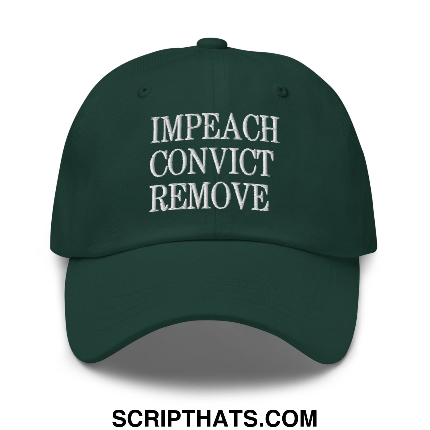 Impeach Convict Remove Embroidered Unstructured Dad Hat Spruce