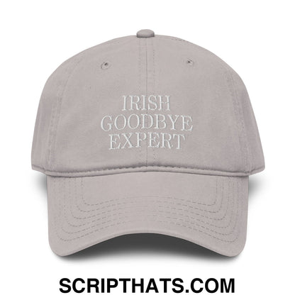 Irish Goodbye Expert Embroidered Baseball Dad Hat Gray
