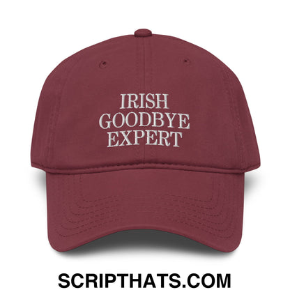 Irish Goodbye Expert Embroidered Baseball Dad Hat Maroon