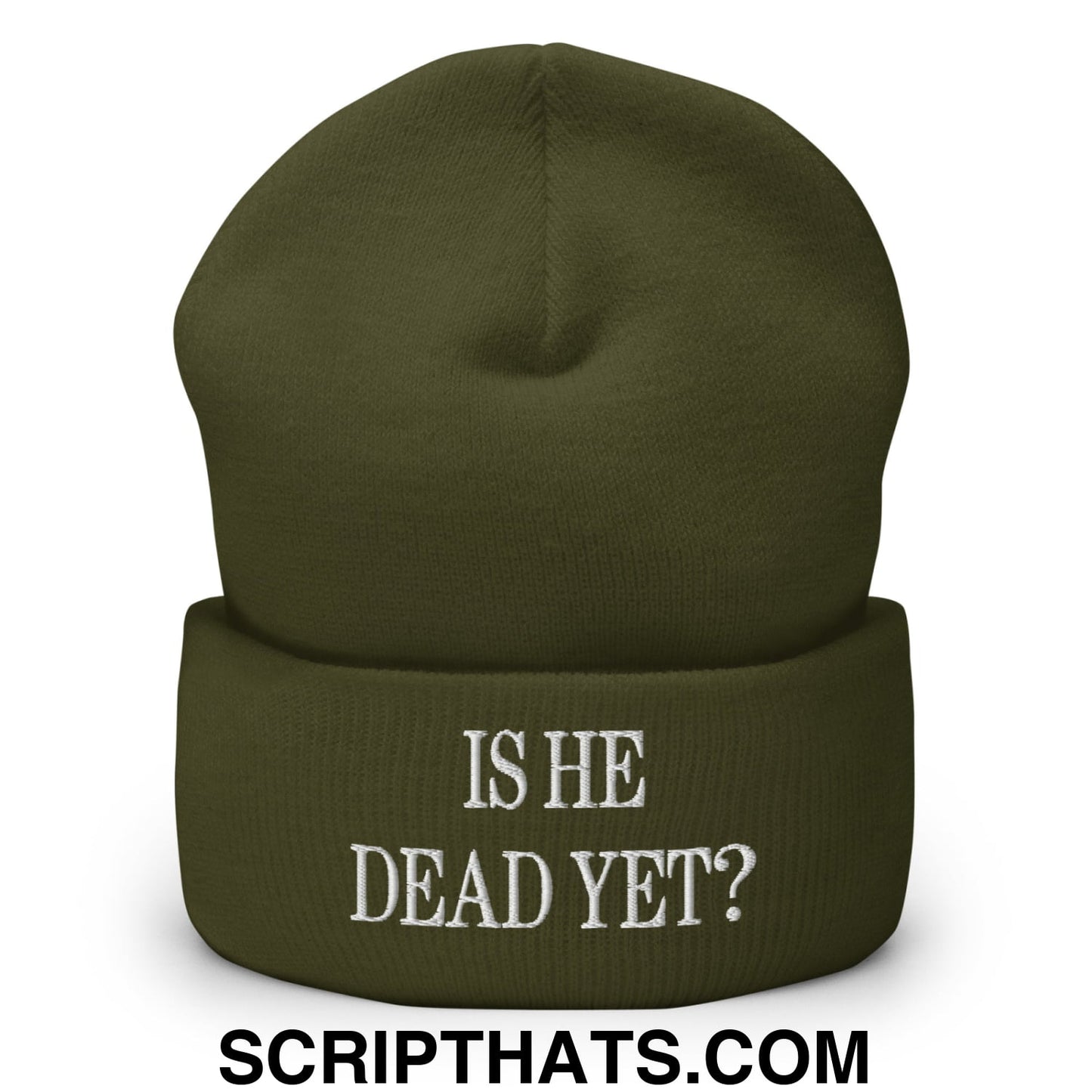 Is He Dead Yet? Embroidered Cuffed Knit Beanie Olive