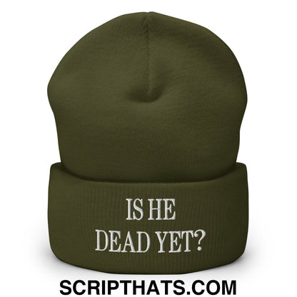 Is He Dead Yet? Embroidered Cuffed Knit Beanie Olive