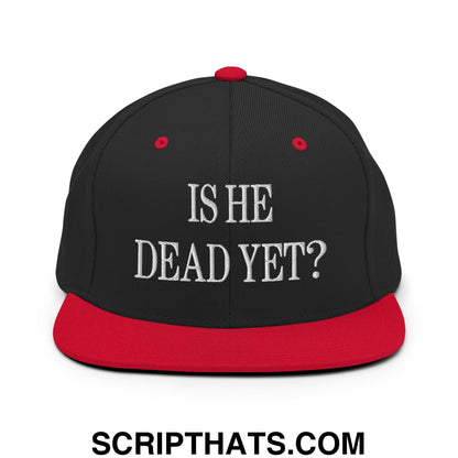 Is He Dead Yet? Embroidered Flat Brim Bill Snapback Hat Black Red