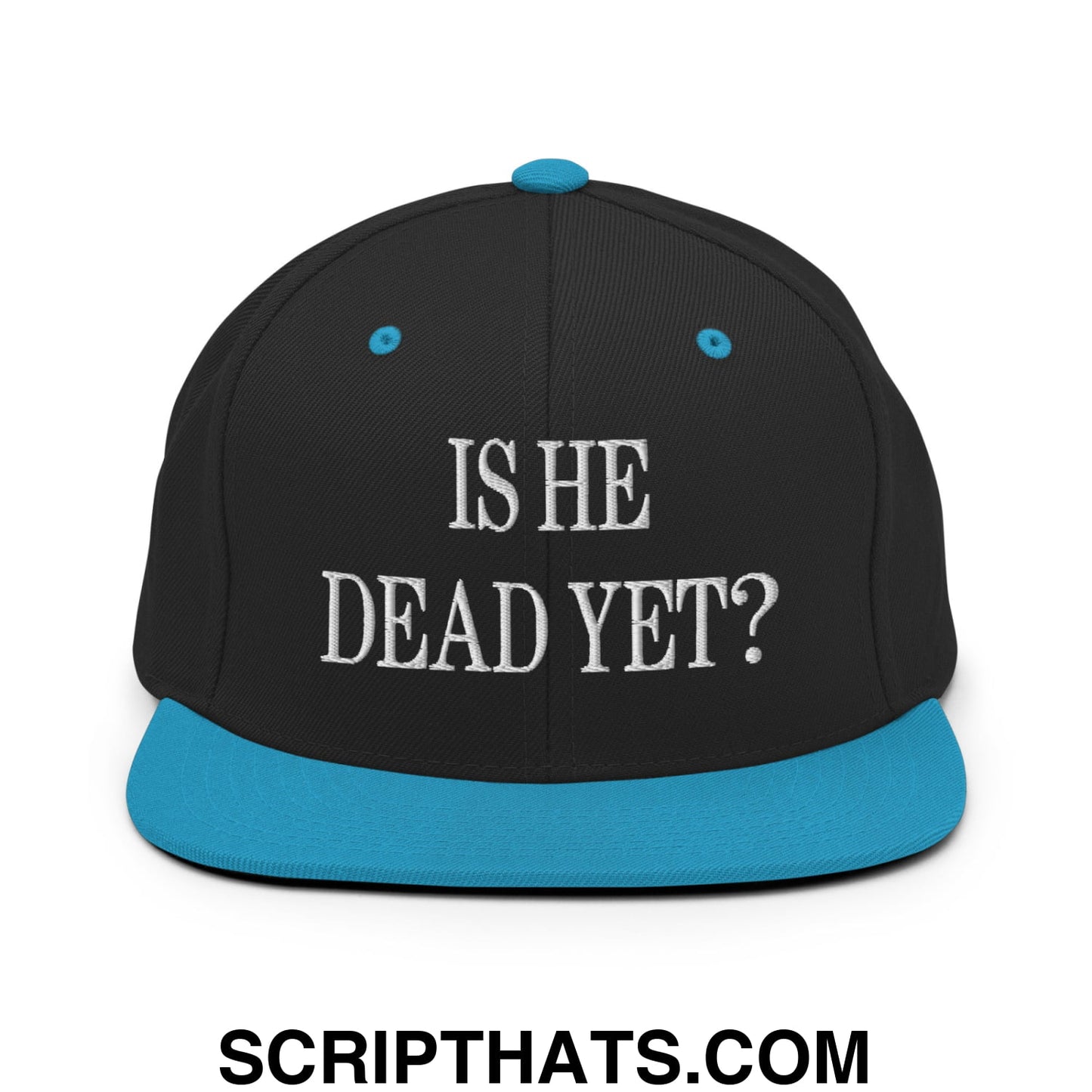 Is He Dead Yet? Embroidered Flat Brim Bill Snapback Hat Black Teal