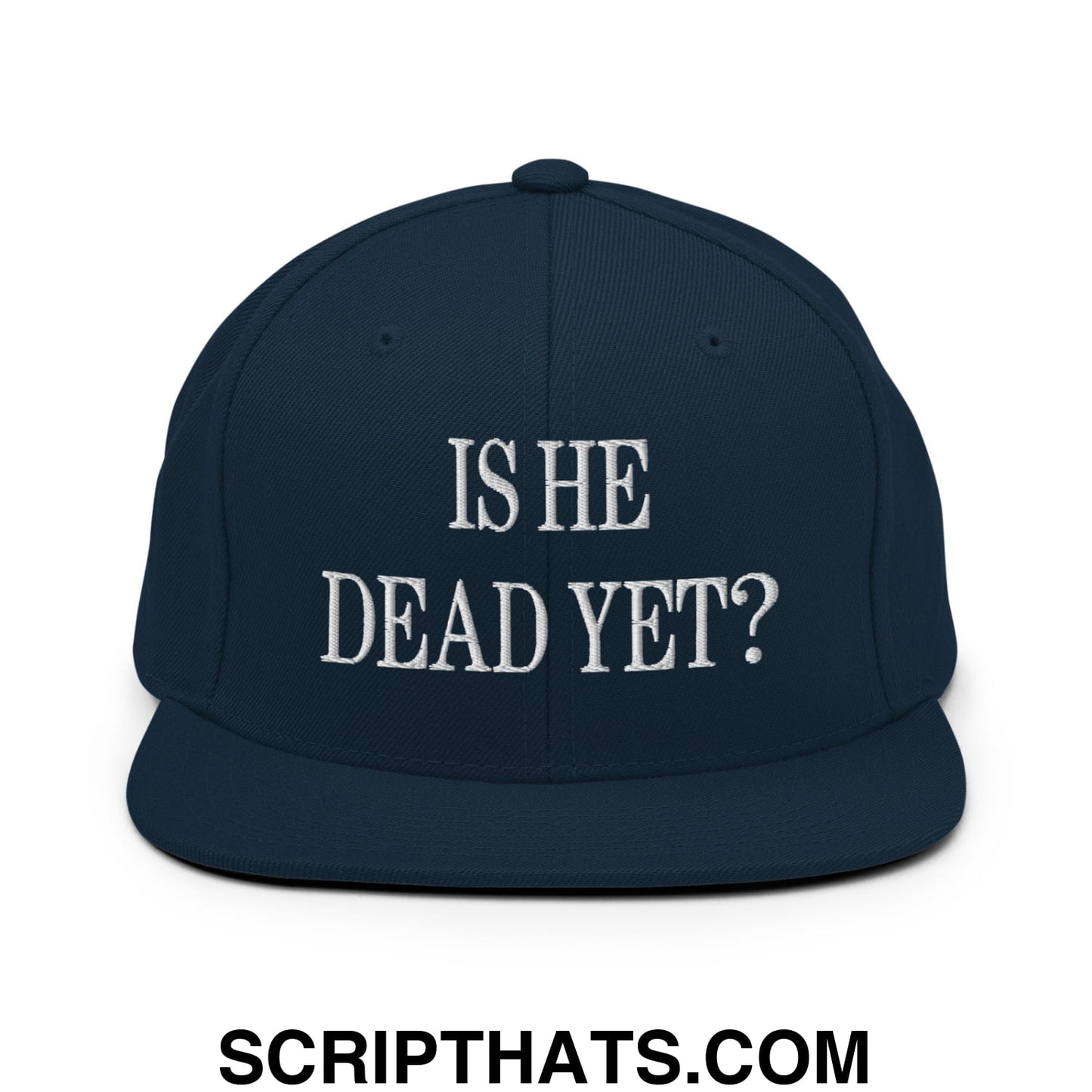 Is He Dead Yet? Embroidered Flat Brim Bill Snapback Hat Dark Navy