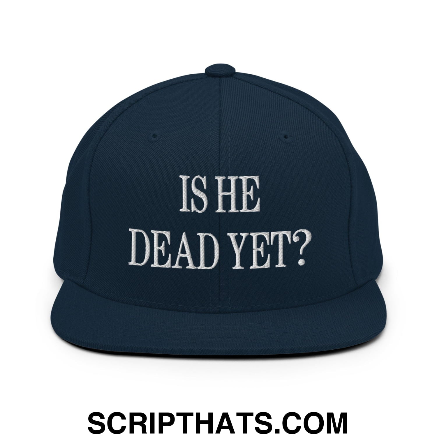 Is He Dead Yet? Embroidered Flat Brim Bill Snapback Hat Dark Navy